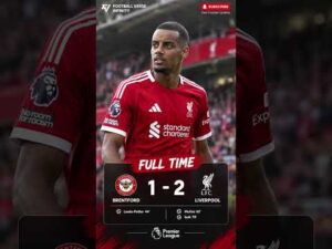 Liverpool vs Brentford 2-1 | Full Time Result & Highlights | Premier League